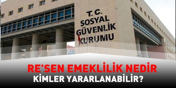 Re'sen emeklilik nedir kimler yararlanabilir?