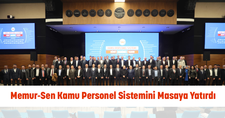 Memur-Sen Kamu Personel Sistemini masaya yatırdı